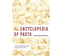 Encyclopedia of Pasta: Volume 26 (California Studies in Food and Culture)