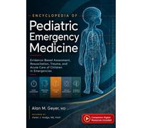 Encyclopedia of Pediatric Emergency Medicine: Evidence-Based Assessment, Resuscitation, Trauma, and Acute Care of Children in Emergencies