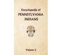 Encyclopedia of Pennsylvania Indians Volume 2