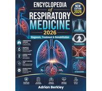 ENCYCLOPEDIA of RESPIRATORY MEDICINE 2026: Clinical Assessment, Diagnostic Imaging, Evidence-Based Treatment, Rehabilitation Protocols & Patient Outcomes Optimization