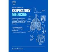 Encyclopedia of Respiratory Medicine: Comprehensive Reference on Pulmonary Disorders, Diagnostic Techniques, Critical Care, and Evidence-Based Therapeutic Strategies.