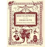 Encyclopedia Of The Exquisite: An Anecdotal History of Elegant Delights [Idioma Inglés]