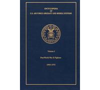 Encyclopedia of U.S. Air Force Aircraft and Missile Systems - Volume 1: Restored Copy