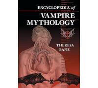 Encyclopedia of Vampire Mythology (McFarland Myth and Legend Encyclopedias)