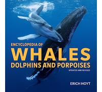Encyclopedia of Whales, Dolphins & Porpoises: Dolphins and Porpoises