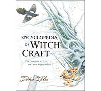 Encyclopedia of Witchcraft: The Complete A-Z for the Entire Magical World (Witchcraft & Spells)