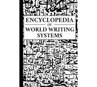 Encyclopedia of World Writing Systems: Alphabets, Abjads, Abugidas, and Syllabaries of All Languages Living and Dead (Linguistics)