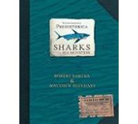 Encyclopedia Prehistorica Sharks And Other Sea Monsters: The Definitiv