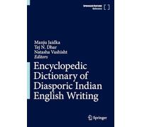 Encyclopedic Dictionary of Diasporic Indian English Writing