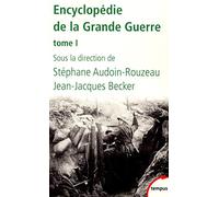 Encyclopédie de la Grande Guerre: Tome 1
