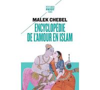 Encyclopédie de l'amour en islam: Erotisme, beauté et sexualité dans le monde arabe, en Perse et en Turquie