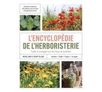 Encyclopédie de l'herboristerie: Traiter et soulager tous les maux du quotidien