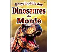 Encyclopédie des Dinosaures du Monde: 30 Dinosaures Populaires pour Enfants | Photos en Couleur et Illustrations Réalistes | Premier Livre sur les Dinosaures (L'Encyclopédie de Tout le Monde)