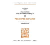 Encyclopédie des sciences philosophiques: Tome 3, Philosophie de l'esprit (Bibliotheque Des Textes Philosophiques)