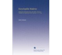 Encyclopédie Moderne: Dictionnaire Abrégé des Sciences, des Lettres, des Arts, de l'industrie, de l'agriculture et du Commerce. V. 27 U-Zyg