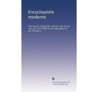 Encyclopédie moderne: Dictionnaire abrégé des sciences, des lettres, des arts, de l'industrie, de l'agriculture et du commerce: Volume 17