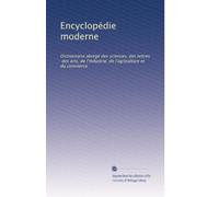Encyclopédie moderne: Dictionnaire abrégé des sciences, des lettres, des arts, de l'industrie, de l'agriculture et du commerce: Volume 21