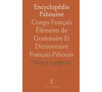 Encyclopédie Pahouine: Congo Français Éléments de Grammaire Et Dictionnaire Français-Pahouin