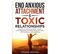 End Anxious Attachment & Toxic Relationships