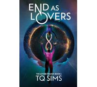 End as Lovers: The Lovers Trilogy Book 3