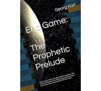 End Game: The Prophetic Prelude (The End Game)
