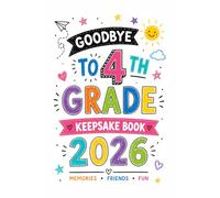 End of 4th Grade Signature & Memory Book 2026: Collect Signatures, Personal Messages, Favorite Memories, and Best Wishes from Classmates and Teachers