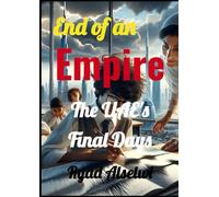 End of an Empire: The UAE's Final Days