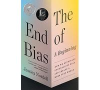 End of Bias: A Beginning: A Beginning: The Science and Practice of Overcoming Unconscious Bias