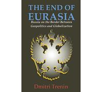 End of Eurasia: Russia on the Border Between Geopolitics and Globalization