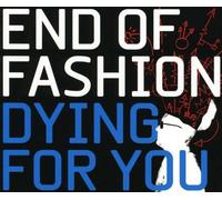 End of Fashion - Dying for You