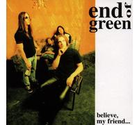 End of Green - Believe My Friend
