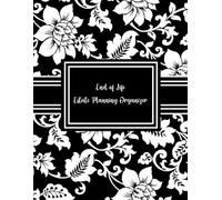End of Life Estate Planning Organizer: Everything My Family Needs to Know When I Am Gone