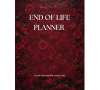 end of life planner: A Guided Journal to Record Personal Details, Final Wishes, and Important Information for Your Loved Ones