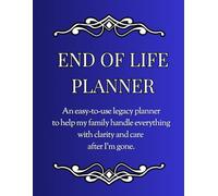 End of Life Planner for Seniors - A Practical Final Wishes and Legacy Organizer for Peace of Mind: A large print funeral and estate planning workbook ... directives, financial details and more