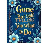End Of Life Planner | Gone But Still Telling You What To Do: A Cheeky Checklist to Save Your Family from Chaos.