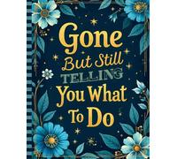 End Of Life Planner | Gone But Still Telling You What To Do: End of Life Organizer for Final Wishes, Personal Records, and Estate Planning