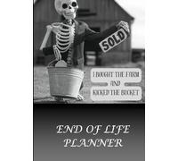End of Life Planner: I'm Dead, Bought the Farm, and Kicked the Bucket: for Individuals and Couples