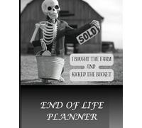 End of Life Planner: I'm Dead, Bought the Farm, and Kicked the Bucket: for Individuals and Couples