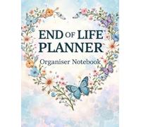 End of Life Planner Organizer Notebook: Important Information about My Belongings, Business Affairs, and Wishes, ... & Funeral Planning, Make Life ... You Leave Behind,A book for when I'm gone