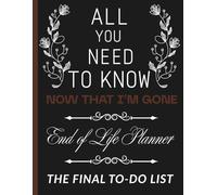 End of Life Planner: Practical Guidance for Those You Leave Behind. Assist your family or friends in locating all the essential information they will need after your passing.