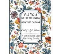End of Life Planner: Practical Guidance for Those You Leave Behind. Assist your family or friends in locating all the essential information they will need after your passing.