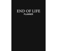 End Of Life Planner: Record Final Wishes, Estate Planning, Messages for Your Loved Ones