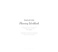 End-of-Life Planning Workbook: A Step-by-Step Organizer for Final Wishes, Estate Planning, Funeral Arrangements, and Leaving Your Affairs in Order for Your Loved Ones