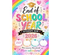 End of School Year Autograph Book 2026: A Colorful Memory Book for Friends, Signatures & School Memories: More Friends. More Memories. More Adventures!