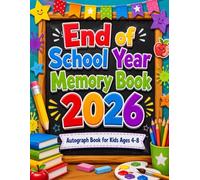End of School Year Memory Book: Last Day of School Keepsake Journal and Autograph Book for Kids Ages 4-8