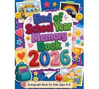 End of School Year Memory Book: Last Day of School Keepsake Journal and Autograph Book for Kids Ages 4-8