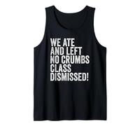 End of School Year Teachers We Ate No Crumbs Class Dismissed Camiseta sin Mangas