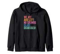 End of School Year Teachers We Ate No Crumbs Class Dismissed Sudadera con Capucha