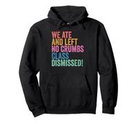 End of School Year Teachers We Ate No Crumbs Class Dismissed Sudadera con Capucha