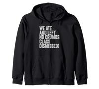 End of School Year Teachers We Ate No Crumbs Class Dismissed Sudadera con Capucha